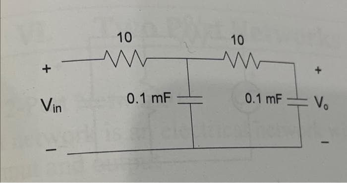 +
Vin
-
10
0.1 mF
10
M
0.1 mF
+
Vo