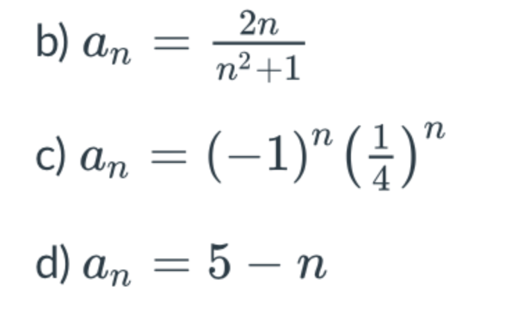 2n
b) ɑn
п?+1
C) an =
(-1)" (4)"
d) An
— 5 — п
