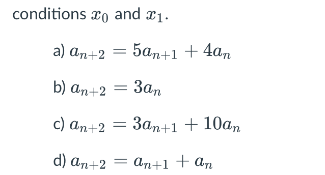conditions xo and x1.
a) аn+2
5аn+1 + 4am
b) аn+2
Зап
с) ап+2
Зап+1 + 10ат
d) аn+2
— ап+1 +аn
