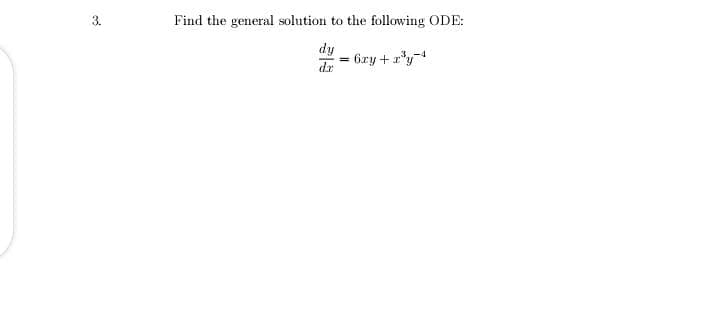 Find the general solution to the following ODE:
dy
- 6ry + x*y-4
dr
