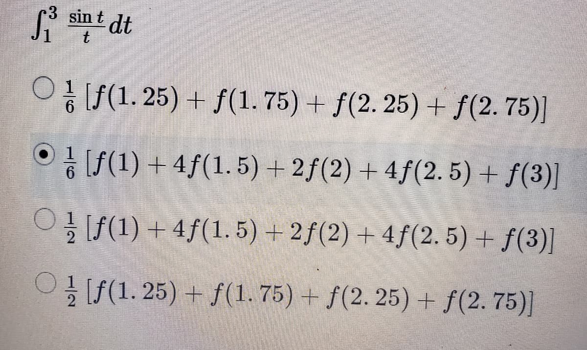 3 sin t
dt
t
Of(1. 25) + f(1. 75) + f(2. 25) + f(2. 75)]
O(1) + 4f(1.5) + 2f(2) + 4f(2.5) + f(3)]
) + 4f(1.5) + 2f(2) + 4f(2. 5) + f(3)]
S(1. 25) + f(1. 75) + f(2. 25) + f(2. 75)|
