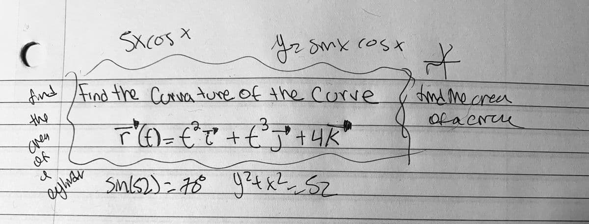 Sxcos t
Smx cost
And Find the Corva ture of the Curve
the
FO-fで+tアナリK
tind me crea
of
ofacNu

