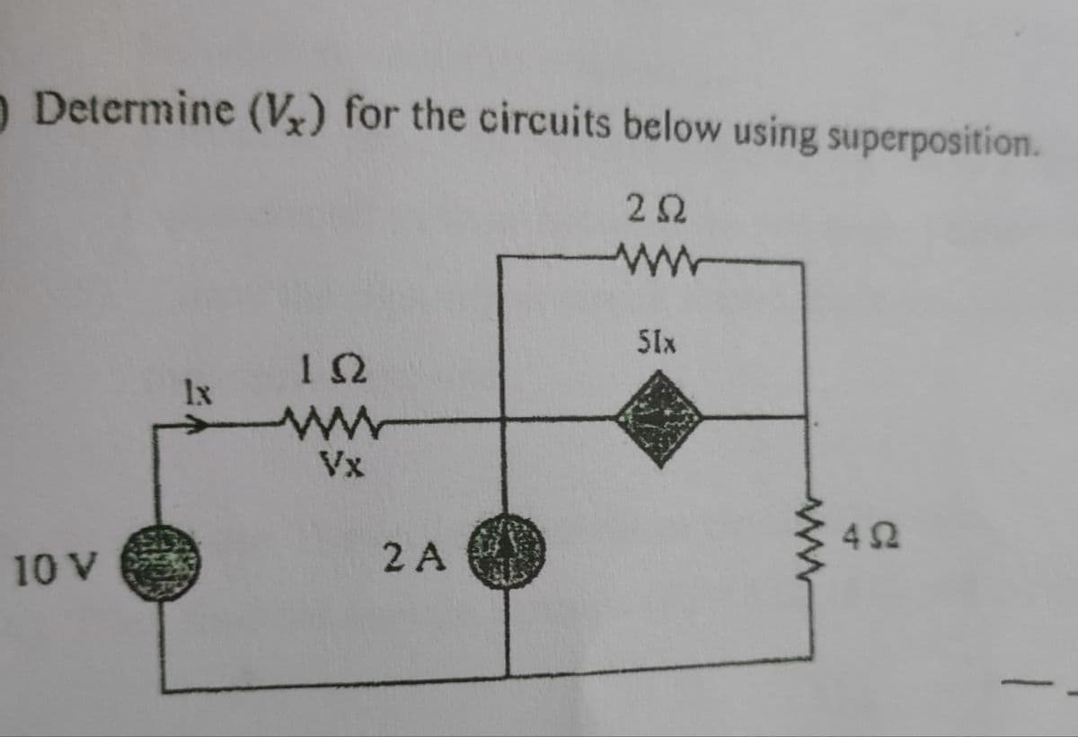 Determine (V₂) for the circuits below using superposition.
252
10 V
1x
1S2
www
Vx
2 A
51x
452