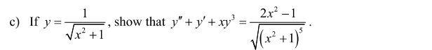 2x – 1
1
, show that y" + y'+ xy° :
+1
c) If y =-
