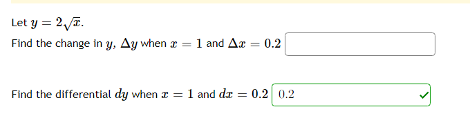 Let y = 2Ja.
Find the change in y, Ay when x =
1 and Δ-0.2
Find the differential dy when x = 1 and dx = 0.2 0.2
