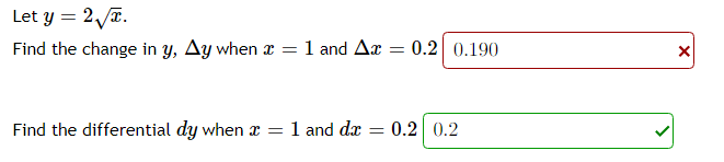 Let y = 2 T.
Find the change in y, Ay when x =
1 and Ax
0.2 0.190
Find the differential dy when x = 1 and dx
0.2 0.2
