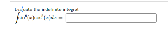 Evaluate the indefinite integral
sin° (2)cos*(z)dz =
