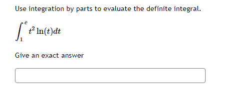 Use integration by parts to evaluate the definite integral.
t2 In(t)dt
Give an exact answer
