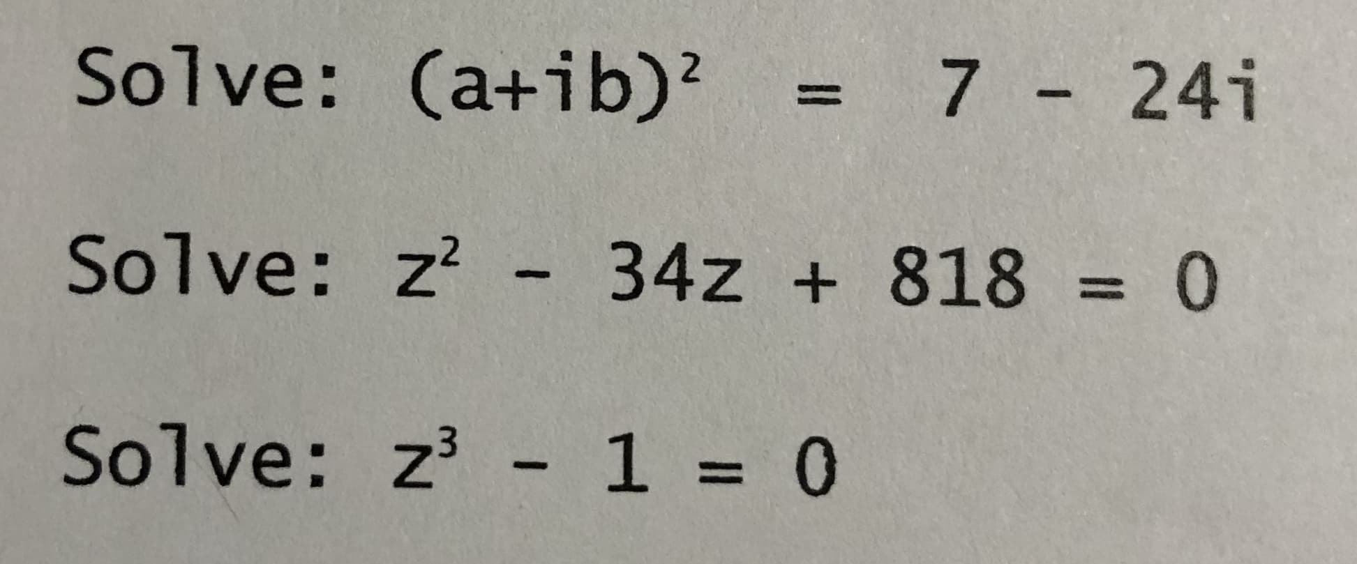 Solve: (a+ib)?
= 7 24i
2.
%3D
|
