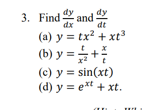 dy dy
dx dt
(a) y = tx² + xt³
(b) y = ²
₂ + 1/ /
(c) y = sin(xt)
(d) y = ext + xt.
3. Find and