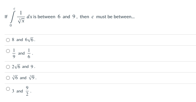 If
dx is between 6 and 9, then c must be between.
8 and 6/6.
O 1
and
6
O 2v6 and 9.
O V6 and 19.
9
3 and
2
