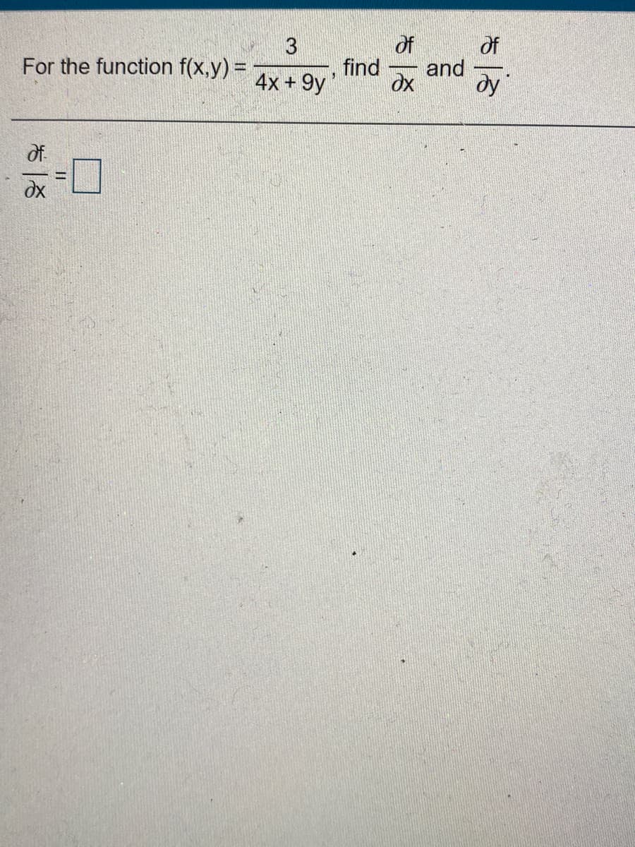 of
of
and
ду
For the function f(x,y) =
find
4x + 9y
