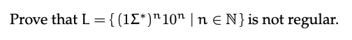 Prove that L ={(1E*)^10" | n E N}is not regular.
