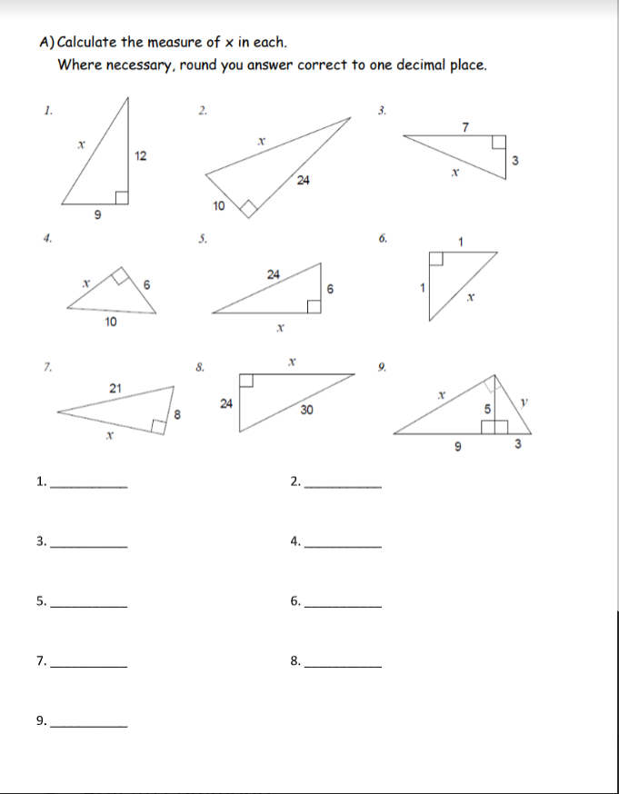 A) Calculate the measure of x in each.
Where necessary, round you answer correct to one decimal place.
1.
2.
3.
7
12
3
24
10
5.
24
6
10
7.
8.
21
24
30
1.
2.
3.
4.
5.
6.
7.
8.
3.
9.
