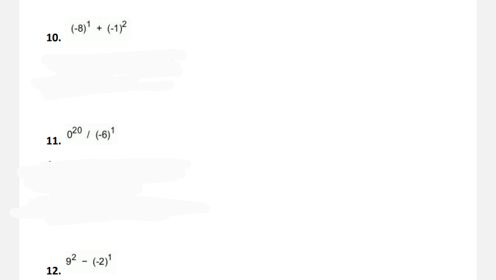 (-8)' + (-1)2
10.
020
11.
| (-6)"
92 - (-2)'
12.
