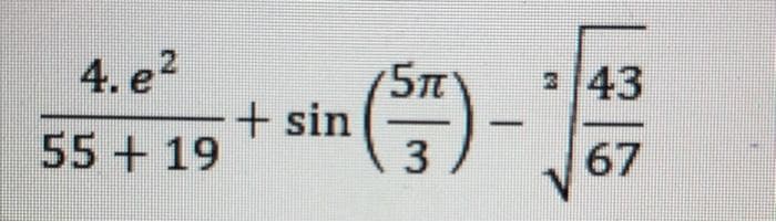 4. e²
55 +19
+ sin
5″
(57)
3
3
67