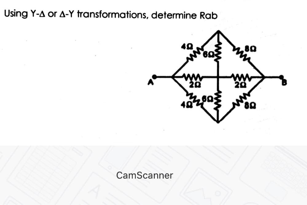 Using Y-A or A-Y transformations, determine Rab
ww
CamScanner
