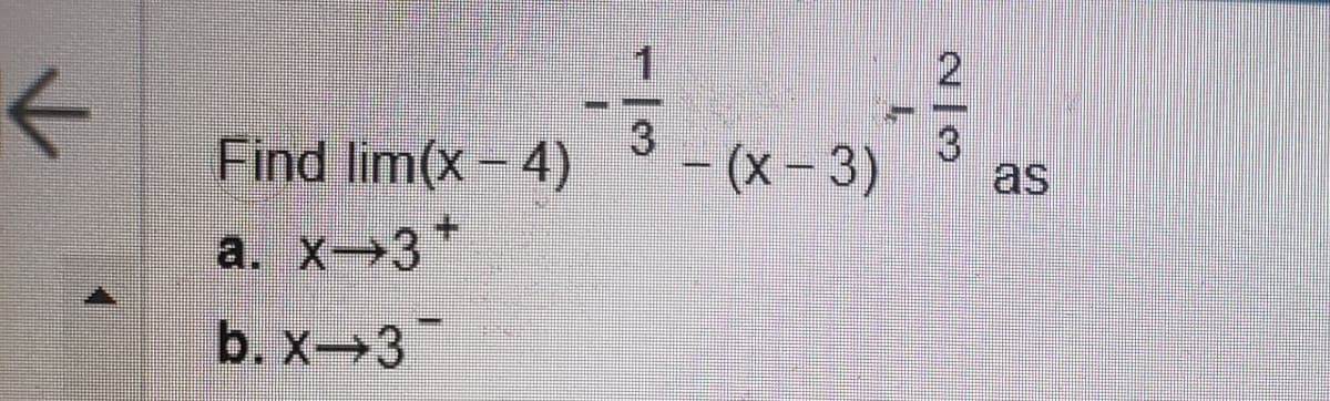 K
Find lim(x-4)
a. x→3+
b. x-3
- (x-3)
N|M