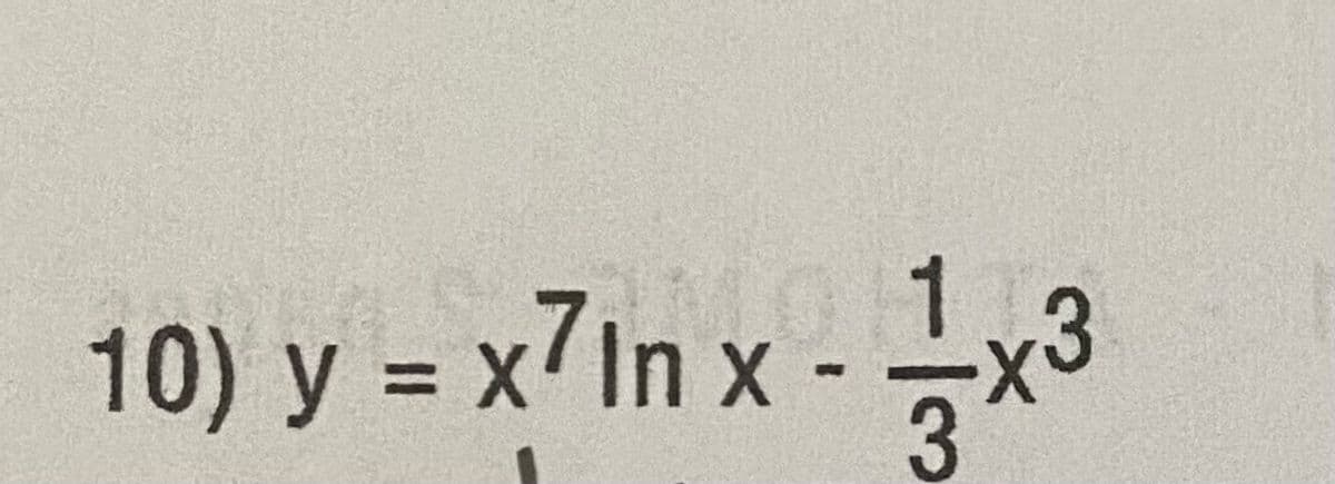 10) y = x7In x - x3
