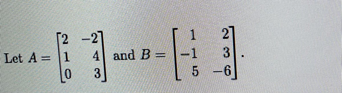 ---3---3
Let A = 1 4 and B = 1
0
2
5