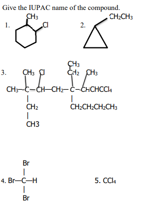 Give the IUPAC name of the compound.
CH2CH3
CH3
1.
2.
ÇH3
CH2 CH3
3.
CH3
CH3-t-CH-CH2-C-CHCHCCI4
CH2
CH2CH2CH2CH3
CH3
Br
4. Br—C—н
5. CCI4
Br
