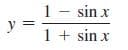 1 - sin x
y
1 + sin x
