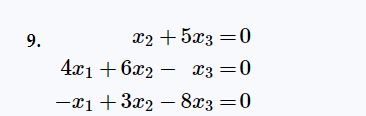 9.
M2 + 53 = 0
4x1 + 62 — x3 = 0
−1 + 3x2 − 83 =0
-