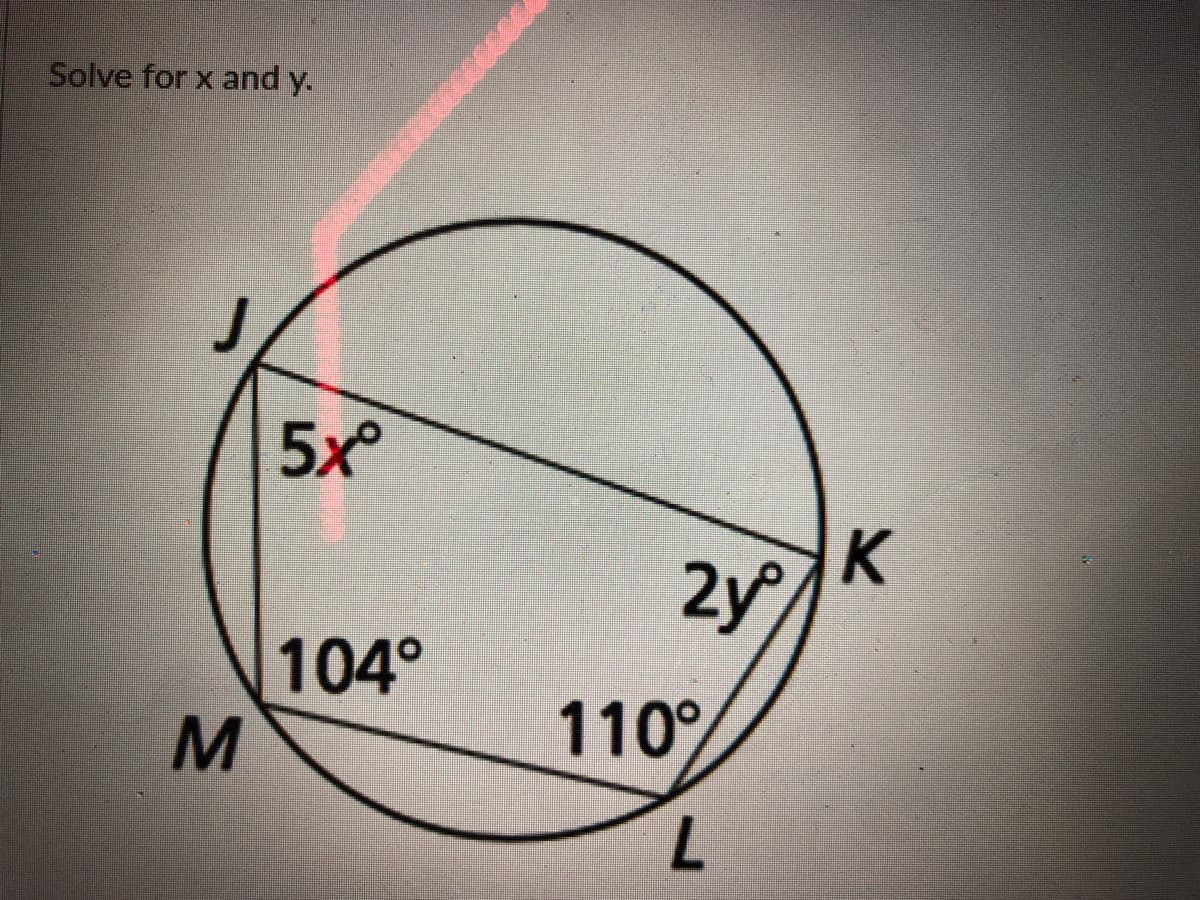 Solve for x and y.
5x°
K
2y
104°
110°
