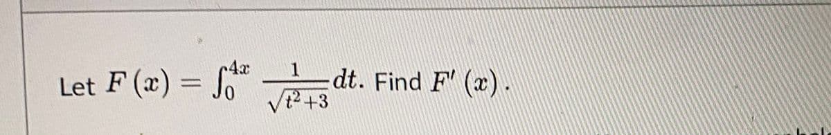 1
Let F (x) = Jo TP+3
dt. Find F' (x).
%3D
