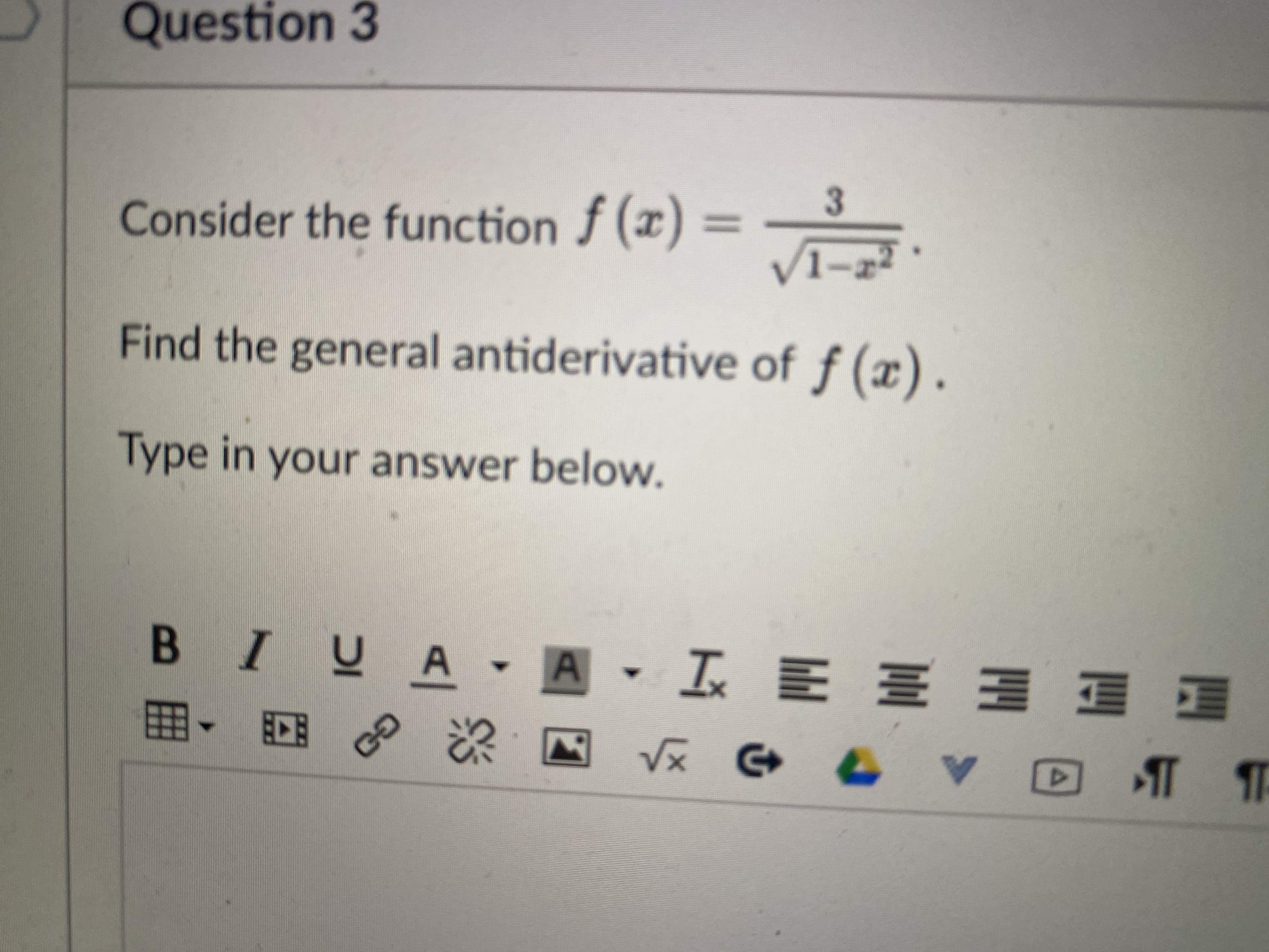 Consider the function f (x) =
%3D
1-z
Find the general antiderivative of f (x).
