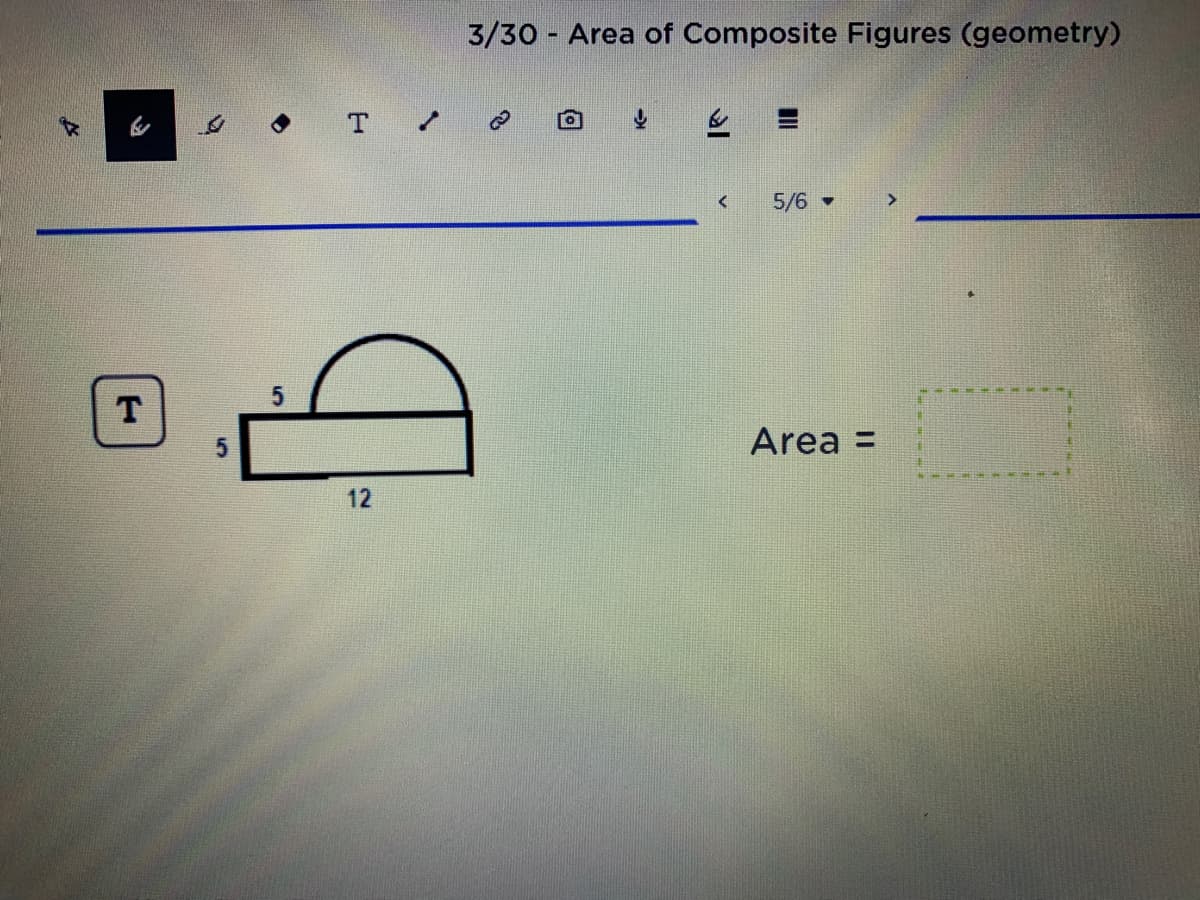 3/30 Area of Composite Figures (geometry)
5/6
T
Area =
12
