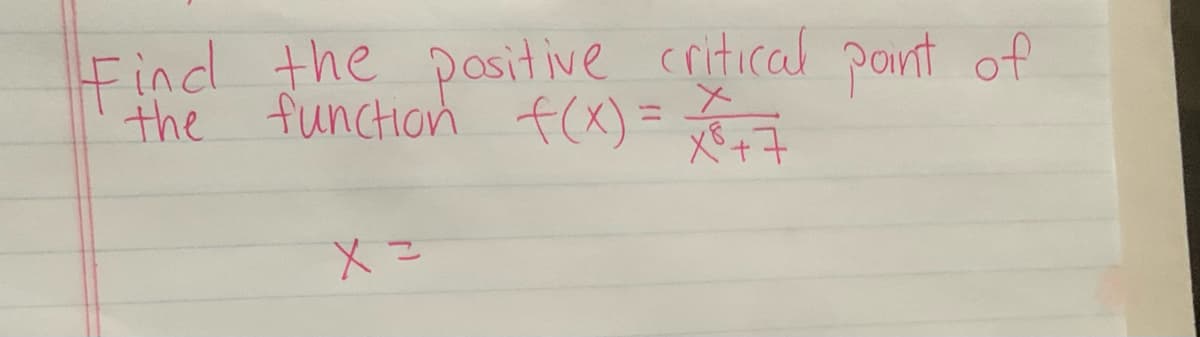 Findl the pasitive critical pont of
the function f(X) =
Xこ
