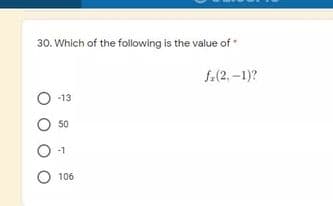 30. Which of the following is the value of
1.(2, -1)?
-13
50
-1
106
