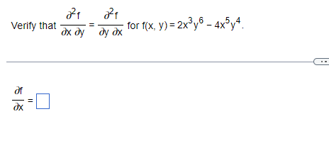 Verify that
af
-0
18
11
2²4
ахду
22+
дуох
- for f(x, y) = 2x³y6 - 4x5y4.