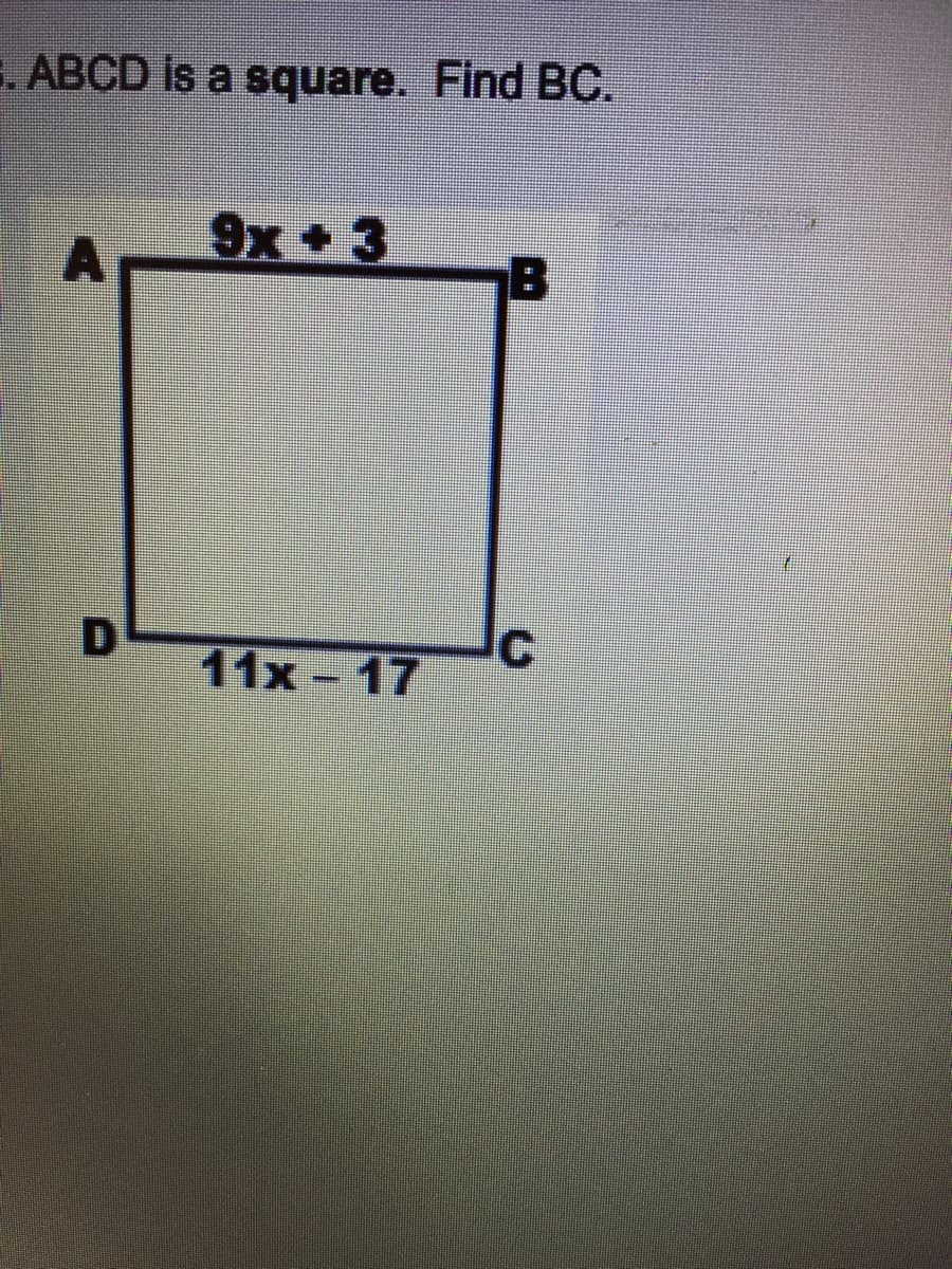 . ABCD is a square. Find BC.
9x 3
C.
11x-17
