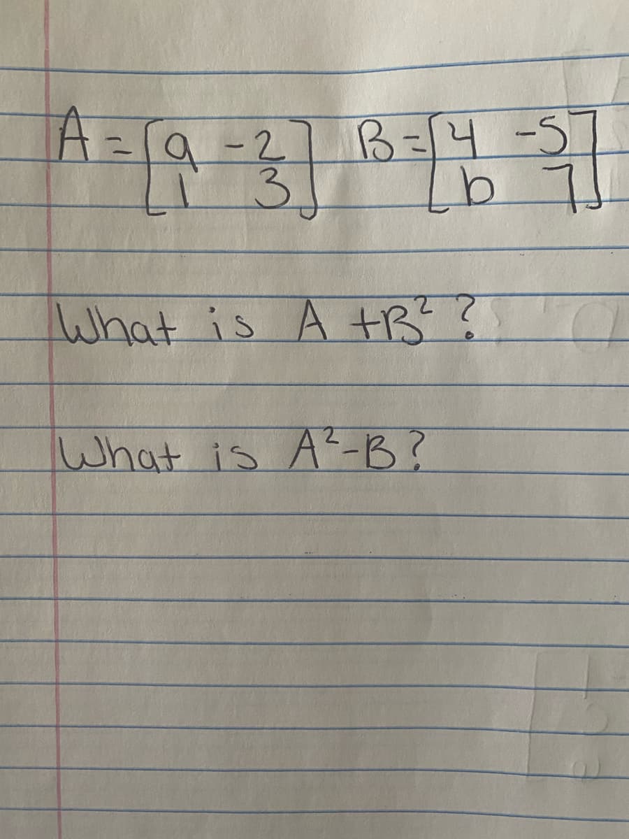 A=[9-2] 7
B-4-5
3.
What is A tB??
What is A-B?
