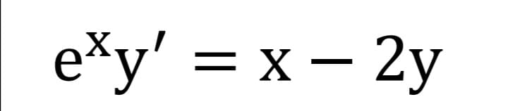 e*y' = x – 2y
