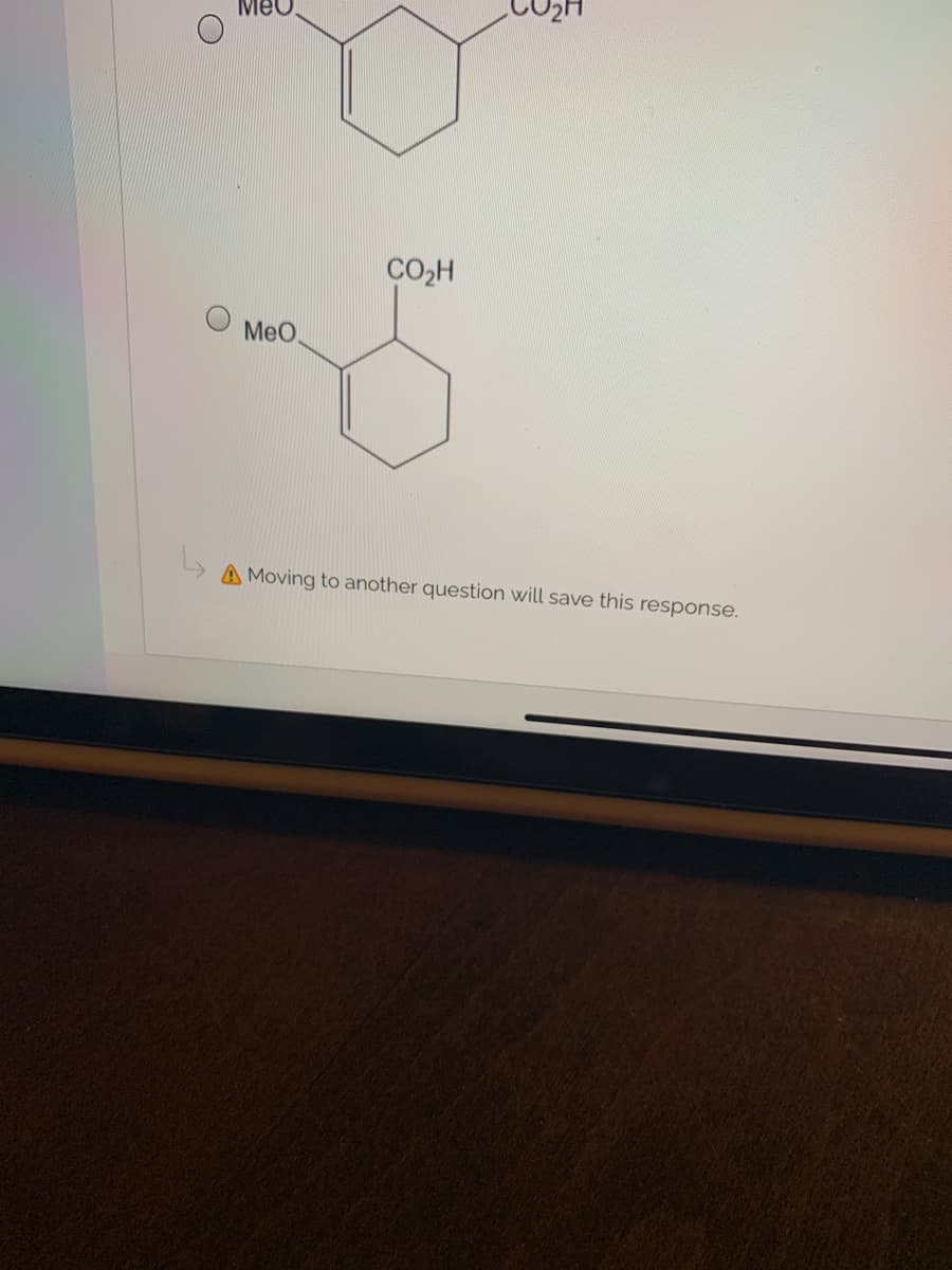 CO2H
MeO
A Moving to another question will save this response.
