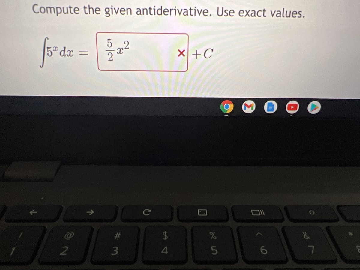 Compute the given antiderivative. Use exact values.
foráx =
52
2
X+C
#3
$4
3
4.
2
