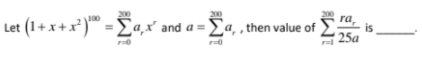 200
ra,
is
25a
200
200
Let (1+ x+ x*) = Ïq,x and a = Ea, , then value of
