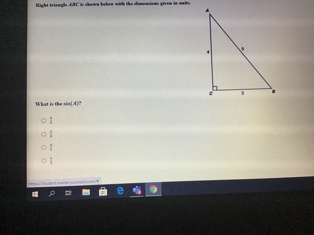 Right triangle ABC is shown below with the dimensions given in units.
B
What is the sin(A)?
https://student.masteryconnect.com/2
近
