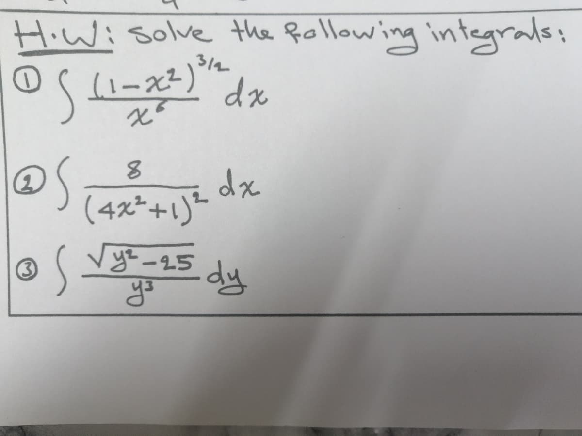 HiWi solve the Rollowing integrals:
312
dx
8.
dx
(4x²+1)-
Vyt-25
dy
