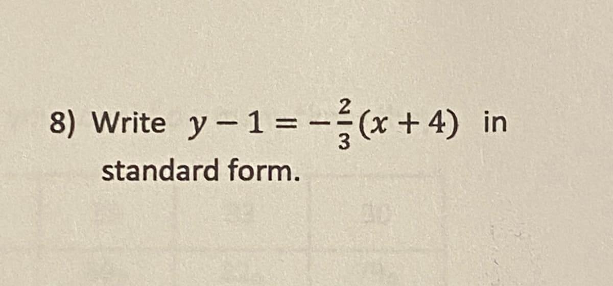 8) Write y-1=-÷(x + 4) in
standard form.
