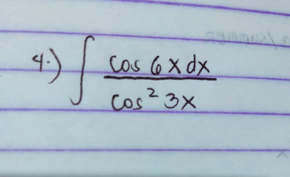 4.)
f
Cos 6 x dx
Cos23x