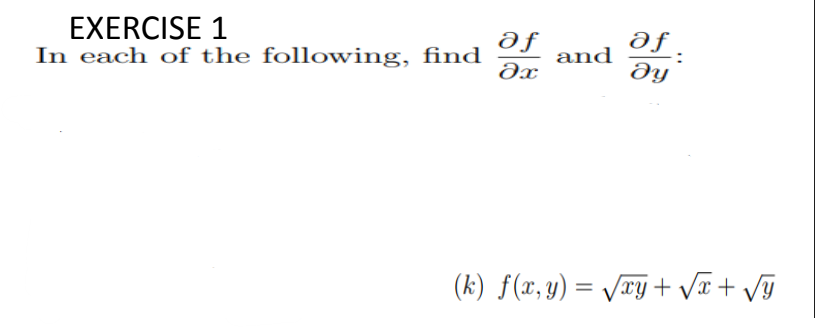 EXERCISE 1
df
af.
In each of the following, find
Əx
and
(k) f(x, y) = /ry + Vĩ+ Vỹ
