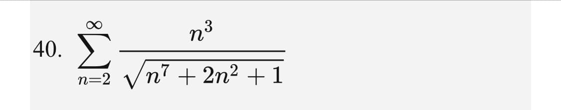 n3
40.
Vn? + 2n2 + 1
n=2
