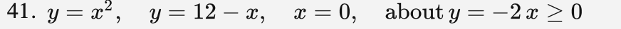 41. y = x², Y = 12 – x, x = 0,
