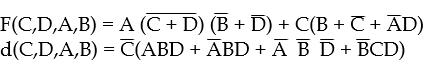 F(C,D,A,B) = A (C + D) (B + D) + C(B + C + AD)
d(C,D,A,B) = C(ABD + ĀBD + Ā B D + BCD)
