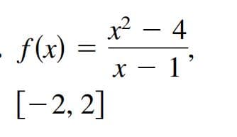 x² – 4
f(x)
ニ
x - 1'
[-2, 2]
