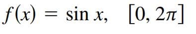 f (x) = sin x, [0, 27]
